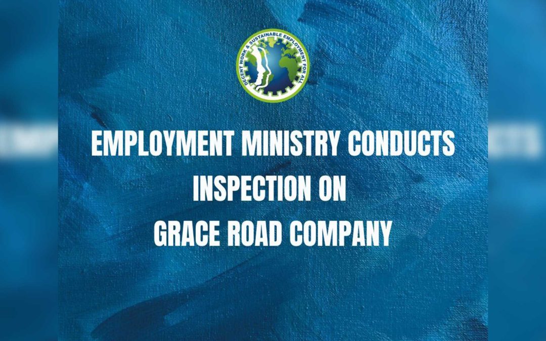 EMPLOYMENT MINISTRY CONDUCTS INSPECTIONS ON GRACE ROAD COMPANY